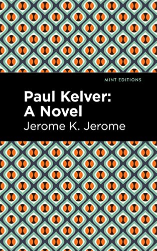 Paul Kelver: A Novel (Mint Editions―In Their Own Words: Biographical and Autobiographical Narratives)