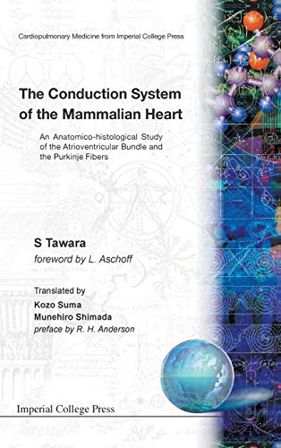 CONDUCTION SYSTEM OF THE MAMMALIAN HEART, THE: AN ANATOMICO-HISTOLOGICAL STUDY OF THE ATRIOVENTRICULAR BUNDLE AND THE PURKINJE FIBERS (Cardiopulmonary Medicine from Imperial College Press, Band 0)