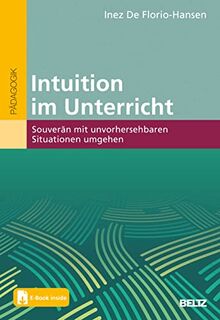 Intuition im Unterricht: Souverän mit unvorhersehbaren Situationen umgehen. Mit E-Book inside