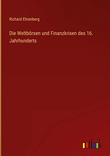 Die Weltbörsen und Finanzkrisen des 16. Jahrhunderts