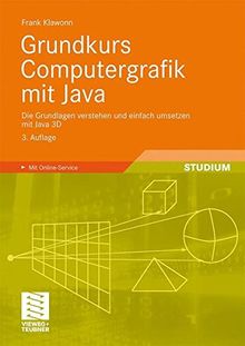 Grundkurs Computergrafik mit Java: Die Grundlagen Verstehen und Einfach Umsetzen Mit Java 3D (German Edition)