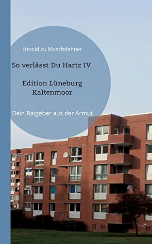 So verlässt Du Hartz IV Edition Lüneburg Kaltenmoor: Dein Ratgeber aus der Armut