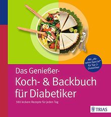 Das Genießer-Koch-& Backbuch für Diabetiker: 380 leckere Rezepte für jeden Tag