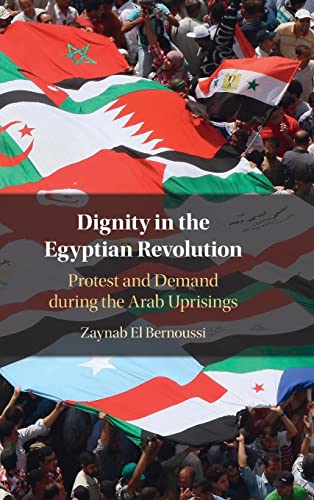 Dignity in the Egyptian Revolution: Protest and Demand During the Arab Uprisings