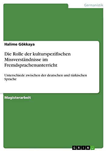 Die Rolle der kulturspezifischen Missverständnisse im Fremdsprachenunterricht: Unterschiede zwischen der deutschen und türkischen Sprache