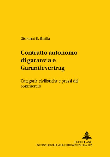 «Contratto autonomo di garanzia» e «Garantievertrag»: Categorie civilistiche e prassi del commercio (Studien zum vergleichenden und internationalen Recht /Comparative and International Law Studies)
