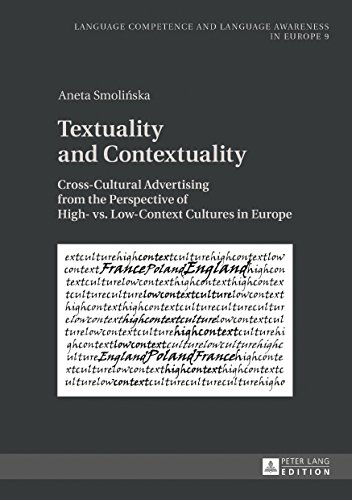 Textuality and Contextuality: Cross-Cultural Advertising from the Perspective of High- vs. Low-Context Cultures in Europe (Sprachkönnen und ... Competence and Language Awareness in Europe)