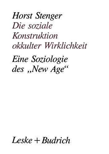 Die Soziale Konstruktion Okkulter Wirklichkeit: Eine Soziologie des New Age (German Edition)