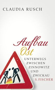 Aufbau Ost: Unterwegs zwischen Zinnowitz und Zwickau