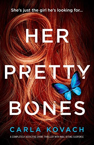 Carla Kovach Her Pretty Bones, A Completely Addictive Crime Thriller With Nail-biting Suspense (Detective Gina Harte, Band 3)