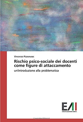 Rischio psico-sociale dei docenti come figure di attaccamento: un'introduzione alla problematica