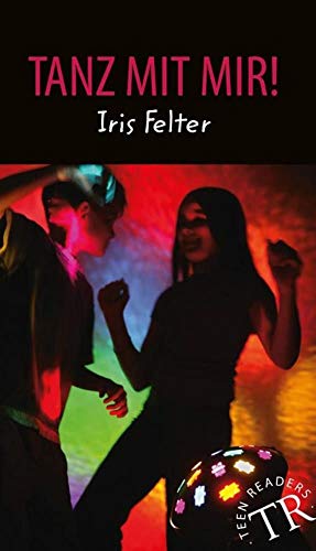 Tanz mit mir!: Deutsche Lektüre für das GER-Niveau A1-A2 (Teen Readers (DaF))