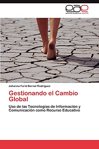 Gestionando el Cambio Global: Uso de las Tecnologías de Información y Comunicación como Recurso Educativo