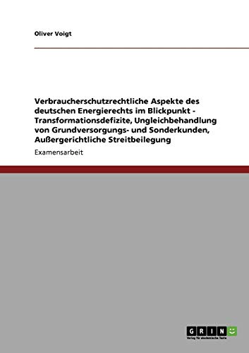 Energierecht im Blickpunkt. Verbraucherschutz: Transformationsdefizite, Ungleichbehandlung von Grundversorgungs- und Sonderkunden, Außergerichtliche Streitbeilegung