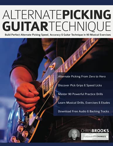 Brooks, Mr Chris Alternate Picking Guitar Technique, Build Perfect Alternate Picking Speed, Accuracy & Guitar Technique In 90 Musical Exercises (Learn Rock Guitar