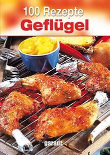 100 Rezepte - Geflügel