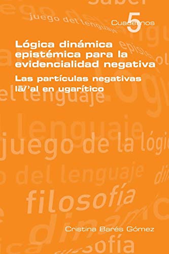Logica Dinamica Epistemica Para La Evidencilidad Negativa (Cuadennos)