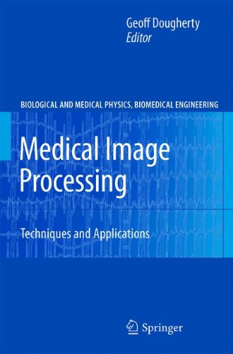 Medical Image Processing: Techniques and Applications (Biological and Medical Physics, Biomedical Engineering)
