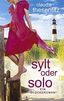 Sylt oder solo: Ein Glücksroman