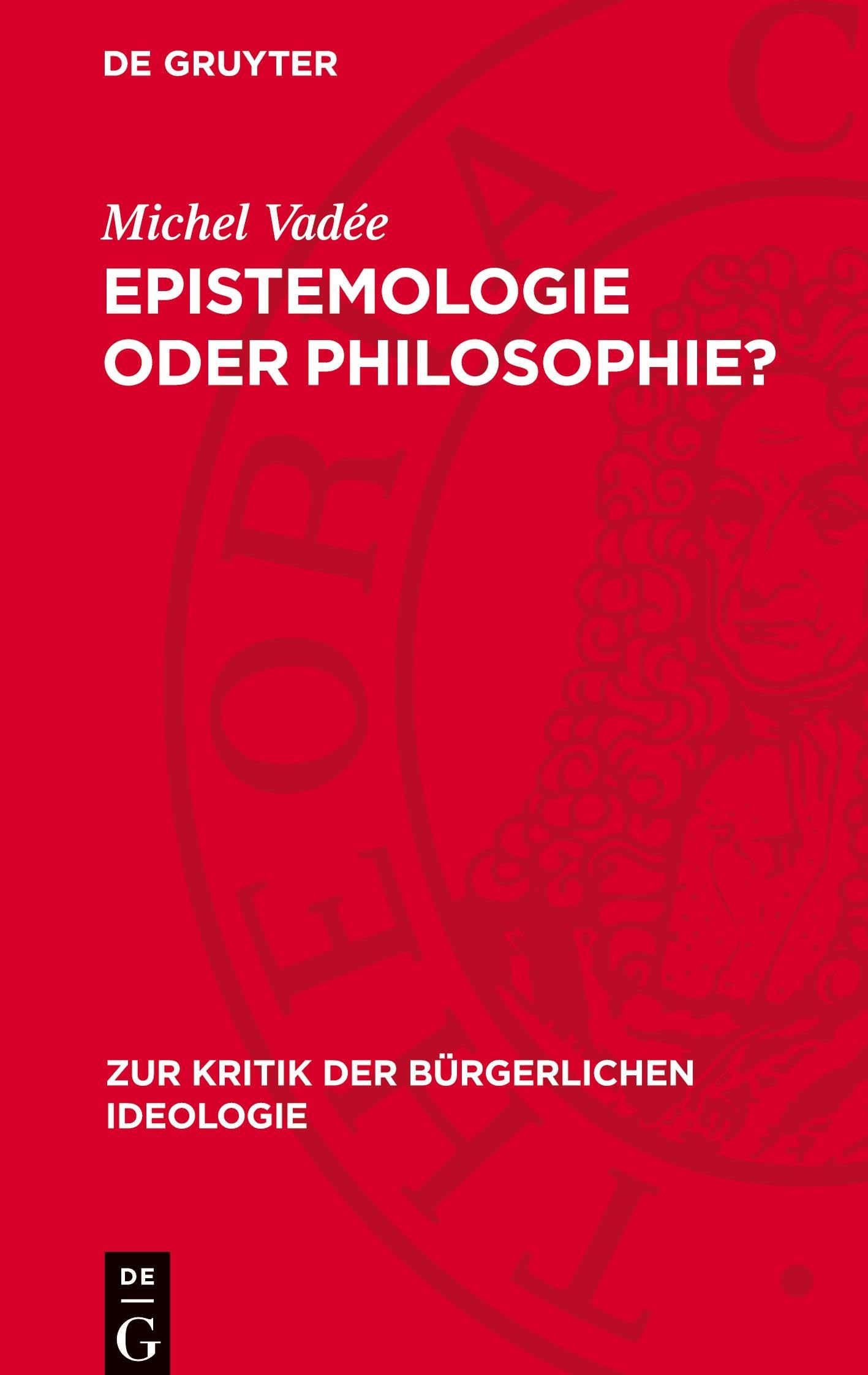 Epistemologie oder Philosophie?: Zu G. Bachelards neuem epistemologischem Idealismus (Zur Kritik der Bürgerlichen Ideologie)