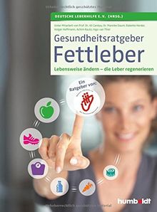 Gesundheitsratgeber Fettleber: Die Lebensweise ändern - die Leber regenerieren