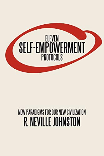 Johnston, R. Neville Eleven Self-Empowerment Protocols, New Paradigms For Our New Civilization