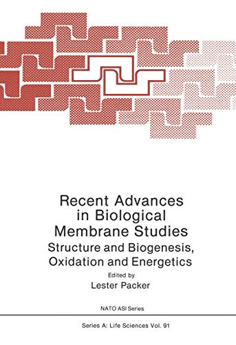 Recent Advances in Biological Membrane Studies: Structure and Biogenesis Oxidation and Energetics (Nato Science Series A) (Nato Science Series A:, 91, Band 91)