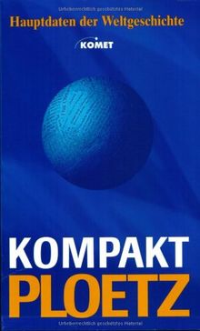 Ploetz. Kompakt-Ploetz. Sonderausgabe. Hauptdaten der Weltgeschichte