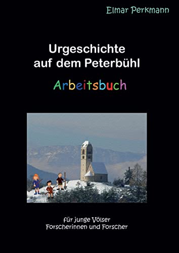 Urgeschichte auf dem Peterbühl: Arbeitsbuch