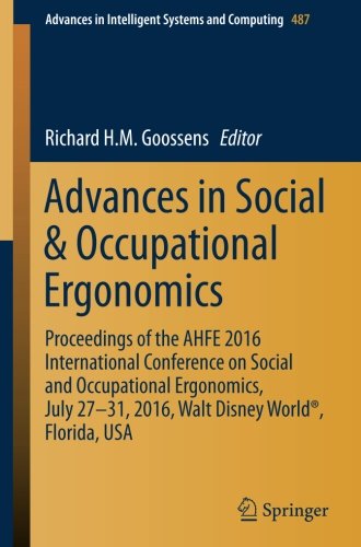 Advances in Social & Occupational Ergonomics: Proceedings of the AHFE 2016 International Conference on Social and Occupational Ergonomics, July 27-31, ... in Intelligent Systems and Computing)