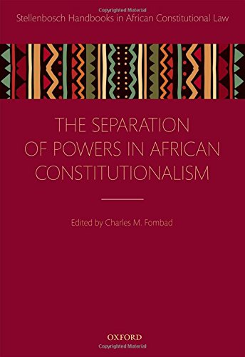 Separation of Powers in African Constitutionalism (Stellenbosch Handbooks in African Constitutional Law, Band 1)