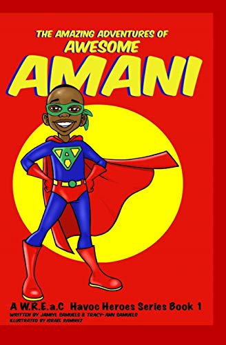 The Amazing Adventures of Awesome Amani (W.R.E.A.C Havoc Heroes, Band 1)
