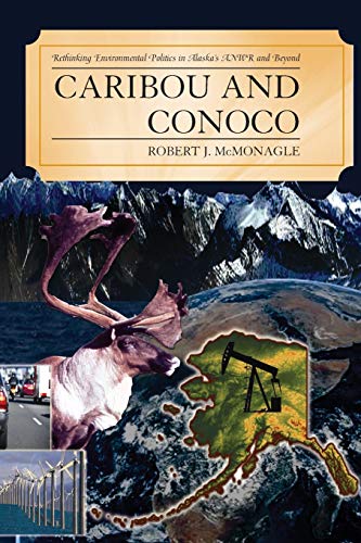 Caribou and Conoco: Rethinking Environmental Politics in Alaska's ANWR and Beyond