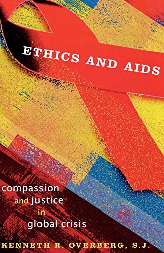 Ethics and A.I.D.S.: Compassion and Justice in Global Crisis (Sheed & Ward Books)