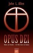 Opus Dei. Mythos und Realität - Ein Blick hinter die Kulissen