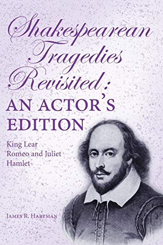 Shakespearean Tragedies Revisited: An Actor's Edition