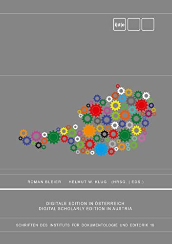 Digitale Edition in Österreich. Digital Scholarly Edition in Austria.: DE (Schriften des Instituts für Dokumentologie und Editorik)