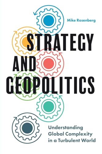 Strategy and Geopolitics: Understanding Global Complexity in a Turbulent World