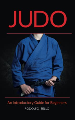 Rodolfo Tello Judo, Seven Steps To Black Belt (An Introductory Guide For Beginners)