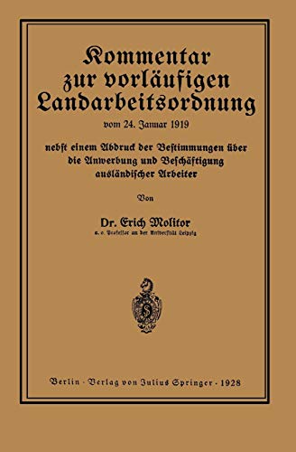 Kommentar zur Vorläufigen Landarbeitsordnung vom 24. Januar 1919 Nebst Einem Abdruck der Bestimmungen über die Anwerbung und Beschäftigung Ausländischer Arbeiter