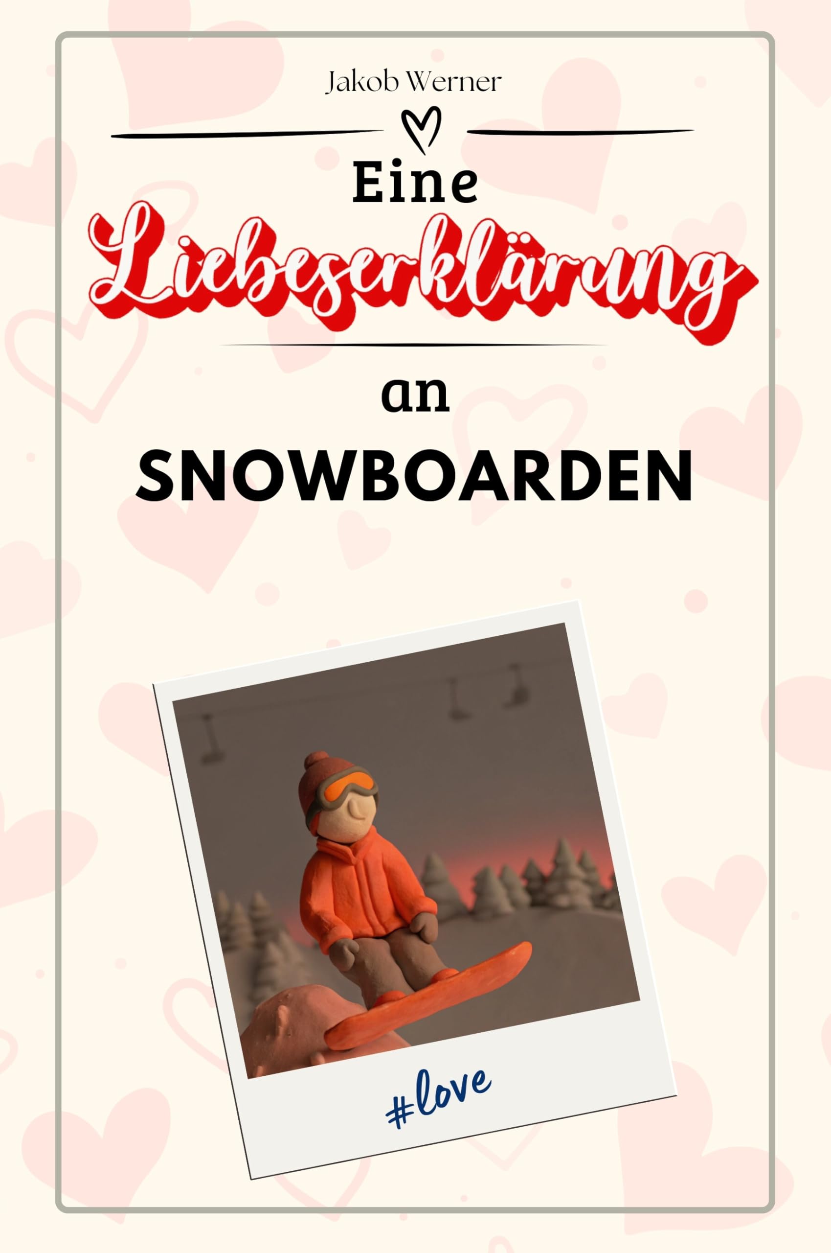 Eine Liebeserklärung an Snowboarden - Die große Hommage - das perfekte Geschenk für Weihnachten und Geburtstag und jeden Anlass