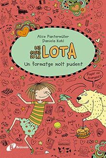 Les coses de la Lota: Un formatge molt pudent (Catalá - A PARTIR DE 10 ANYS - PERSONATGES I SÈRIES - Les coses de la Lota)