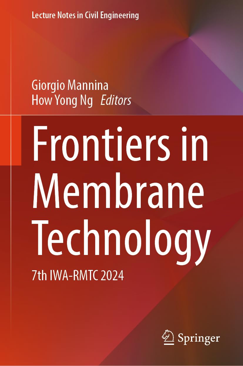 Frontiers in Membrane Technology: 7th IWA-RMTC 2024 (Lecture Notes in Civil Engineering, 525, Band 525)