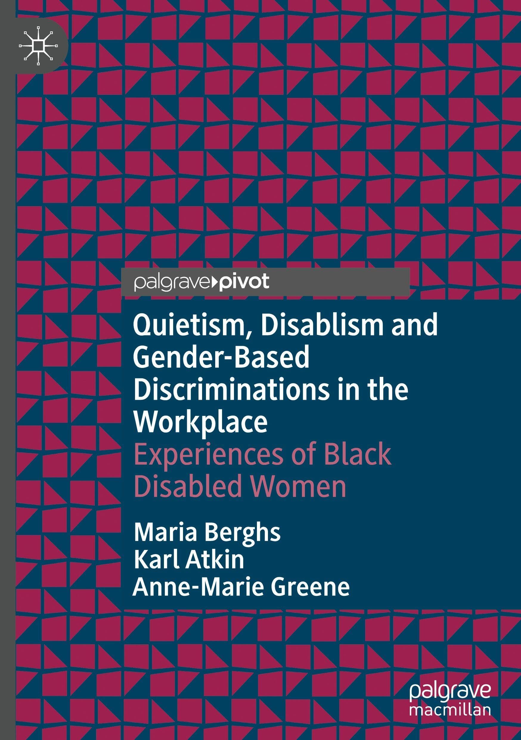 Quietism, Disablism and Gender-Based Discriminations in the Workplace: Experiences of Black Disabled Women