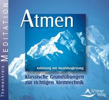 Atmen - Anleitung mit Musikbegleitung - Klassische Grundübungen zur richtigen Atemtechnik