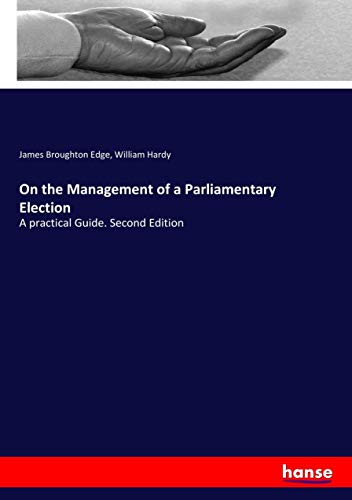 On the Management of a Parliamentary Election: A practical Guide. Second Edition