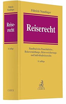 Reiserecht: Handbuch des Pauschalreise-, Reisevermittlungs-, Reiseversicherungs- und Individualreiserechts