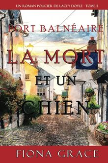 La Mort et Un Chien (Un Roman Policier de Lacey Doyle – Tome 2)