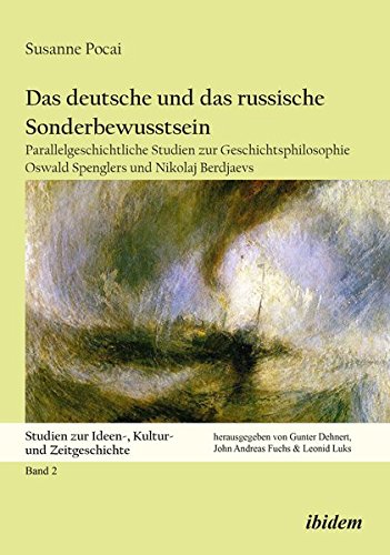Das deutsche und das russische Sonderbewusstsein: Parallelgeschichtliche Studien zur Geschichtsphilosophie Oswald Spenglers und Nikolaj Berdjaevs (Studien zur Ideen-, Kultur- und Zeitgeschichte)