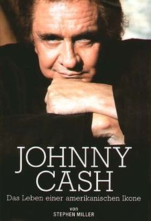 Johnny Cash. Das Leben einer amerikanischen Ikone